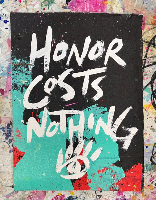 Honor Costs Nothing / Abstract Mantra 2 / BOGO Originals / September 2025