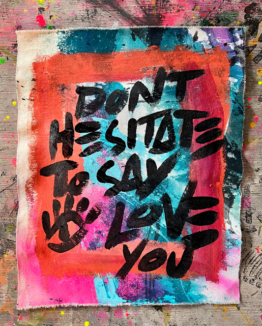 Don’t Hesitate To Say I Love You / Mantra / May 2025
