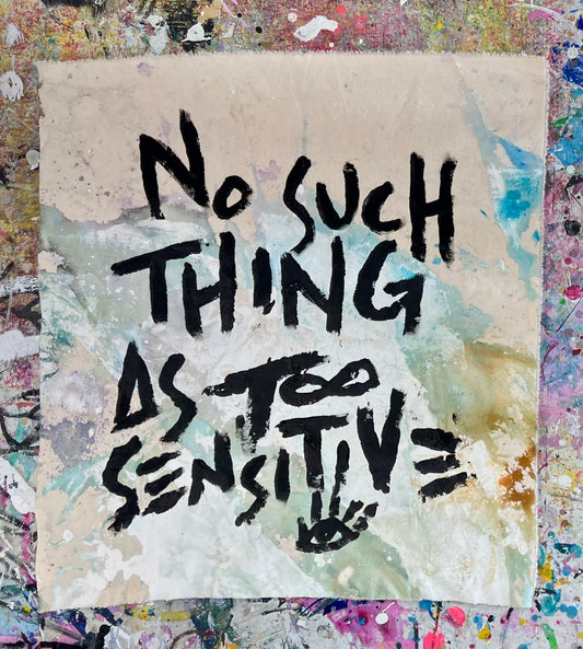 No Such Thing As Too Sensitive / Mantra / April 2024 Pop Up
