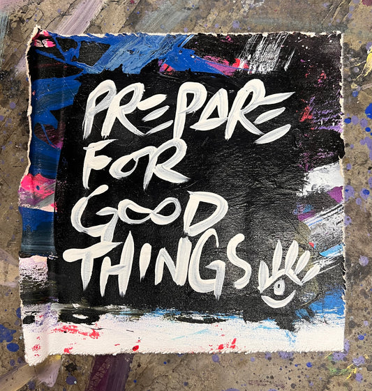 Prepare For Good Things / Black, Blue, & White / Abstract Mantra / June 2026