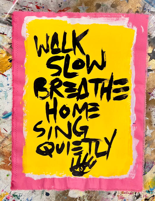 Walk Slow, Breathe Home, Sing Quietly / Mantra / Wednesday Refresh / August 2025
