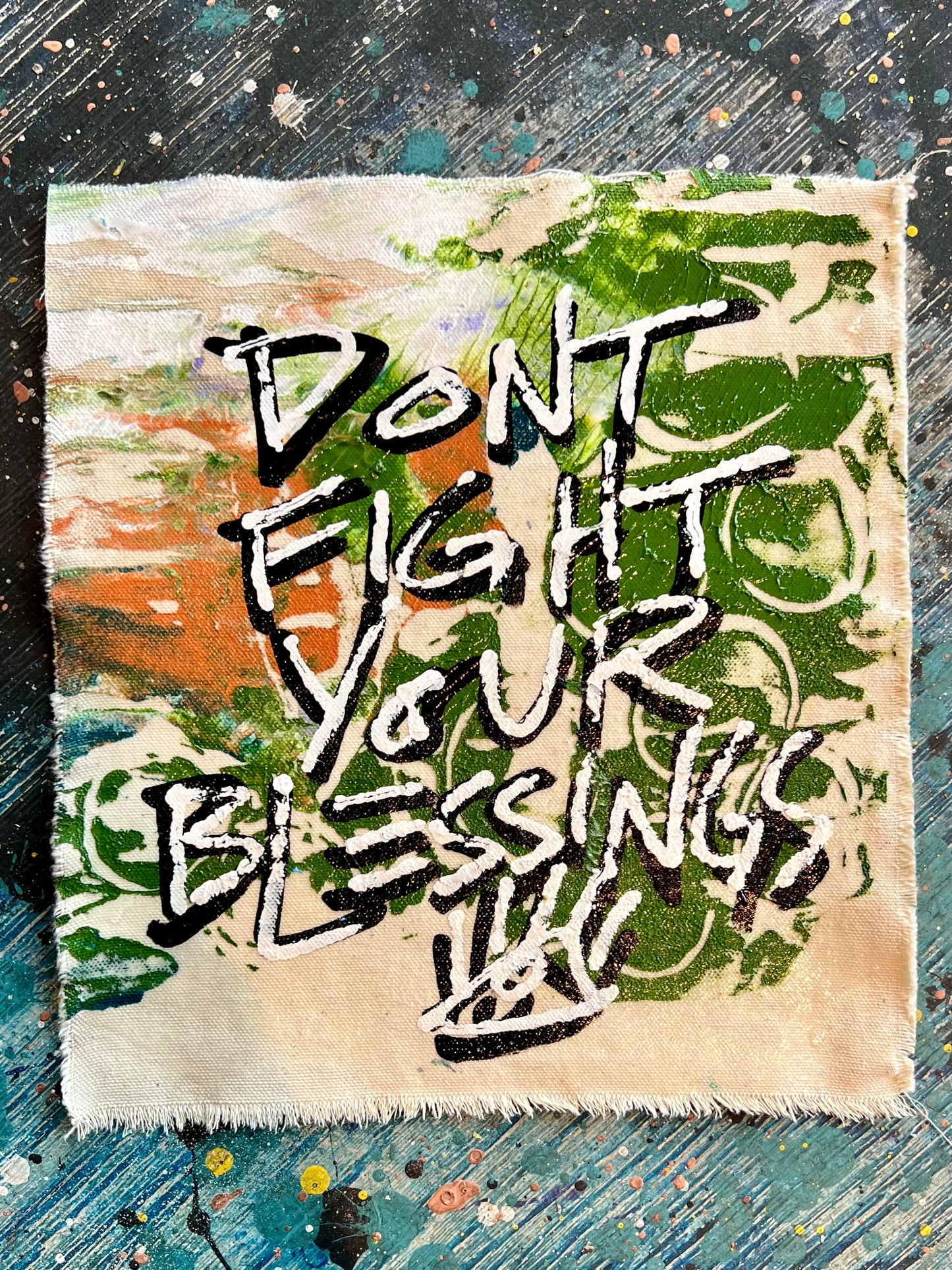 Don’t fight your blessings / mantra / camo / July 2023